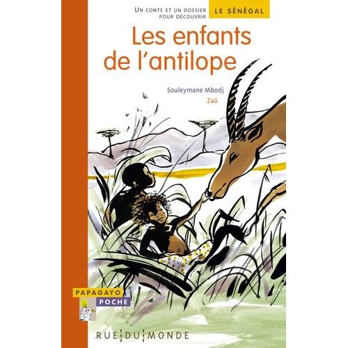 Les Enfants De L'antilope - Un Conte Et Un Dossier Pour Découvrir Le Sénégal