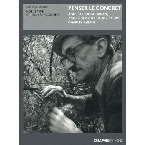 Penser Le Concret - André Leroi-Gourhan, André-Georges Haudricourt, Charles Parain