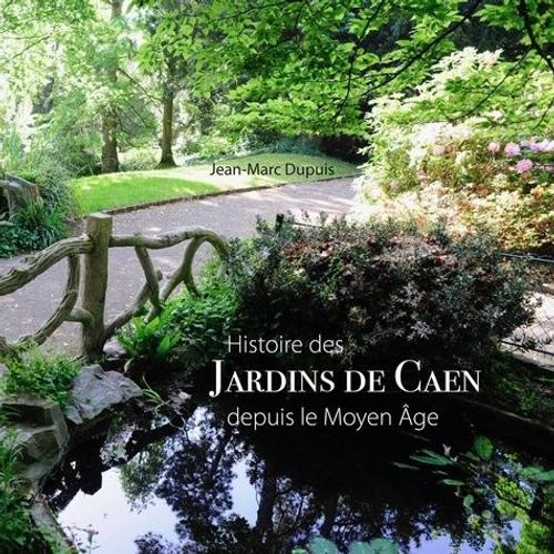 Jardins De Caen - Histoire, Depuis Le Moyen Âge