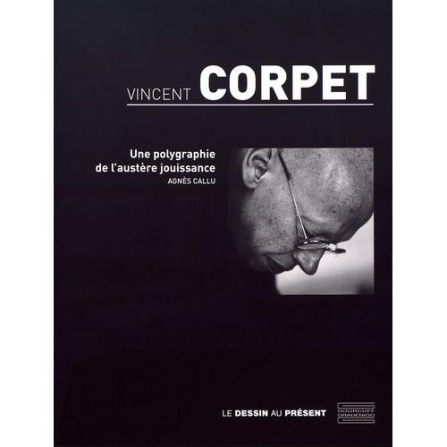 Vincent Corpet - Une Polygraphie De L'austère Jouissance