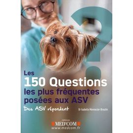 Les 150 Questions Les Plus Fréquentes Posées Aux Asv - Des Asv Répondent