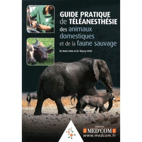 Guide Pratique De Téléanesthésie Des Animaux Domestiques Et De La Faune Sauvage