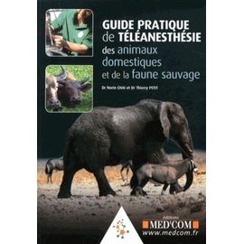 Guide Pratique De Téléanesthésie Des Animaux Domestiques Et De La Faune Sauvage