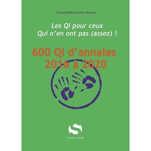 600 Qi D'annales 2016 À 2020 - Les Qi Pour Ceux Qui N'en Ont Pas (Assez) !