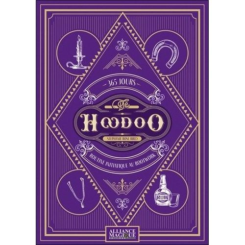 365 Jours De Hoodoo - Routine Initiatique Au Rootwork