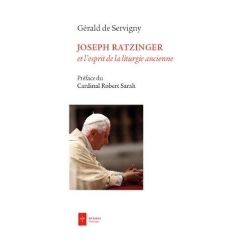Joseph Ratzinger Et L'esprit De La Liturgie Ancienne