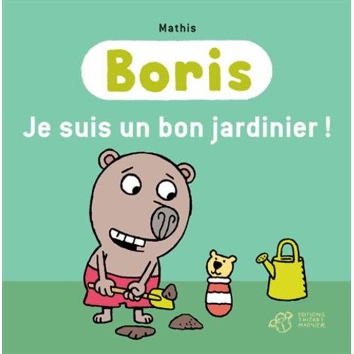 Boris - Je Suis Un Bon Jardinier !