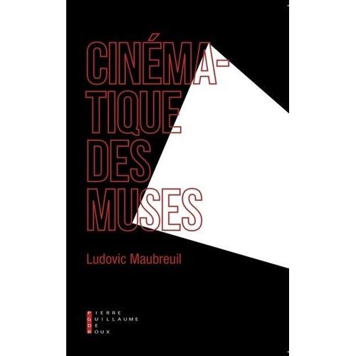 Cinématique Des Muses - Vingt Égéries Secrètes Du Cinéma