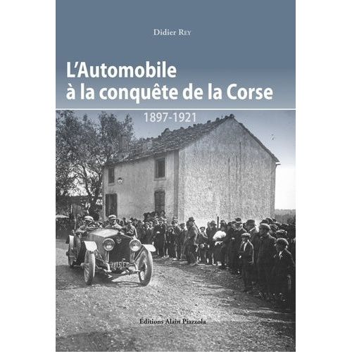 L'automobile À La Conquete De La Corse - 1897-1921