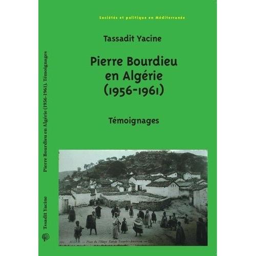 Pierre Bourdieu En Algérie (1956-1961) - Témoignages