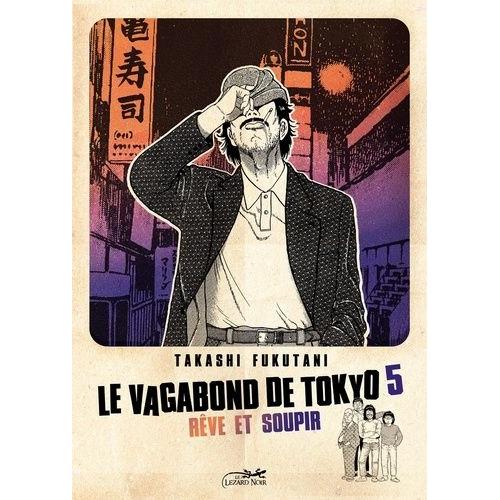 Vagabond De Tokyo (Le) - Tome 5 : Rêve Et Soupir
