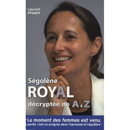 Ségolène Royal Décryptée De A À Z