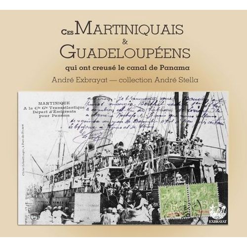 Ces Martiniquais Et Guadeloupéens Qui Ont Creusé Le Canal De Panama - Collection De Cartes Postales André Stella