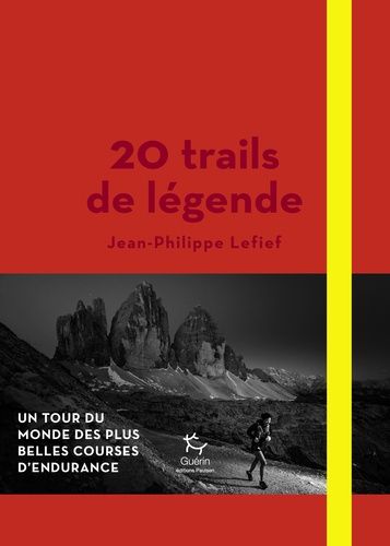 20 Trails De Légende - Un Tour Du Monde Des Plus Belles Courses D'endurance