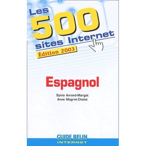 Les 500 Sites Internet Espagnol - Edition 2003