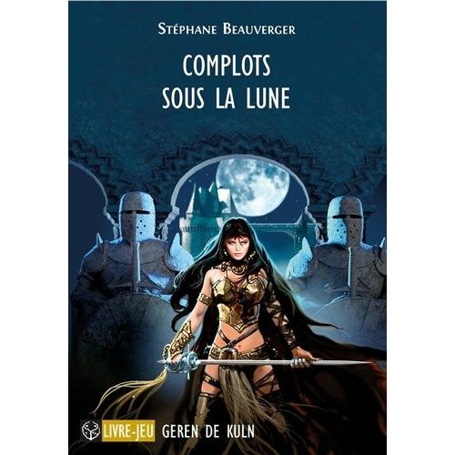 Complots Sous La Lune - Première Chronique De Geren De Kuln