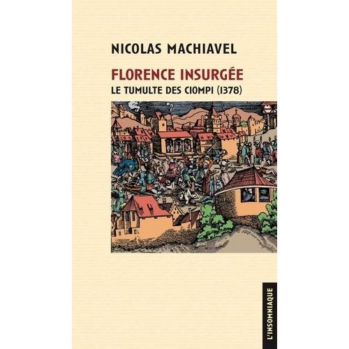 Florence Insurgée - Le Tumulte Des Ciompi (1378)