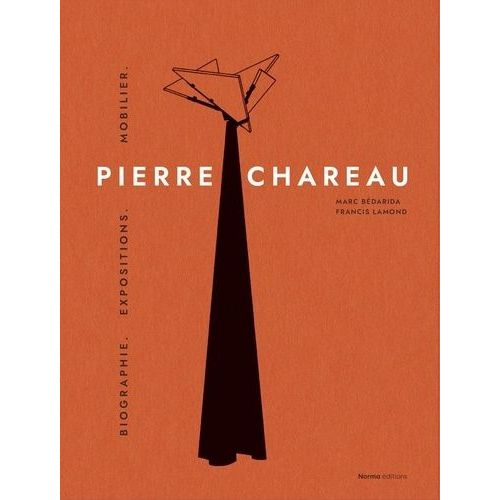 Pierre Chareau - Volume 1, Biographie - Expositions - Mobilier