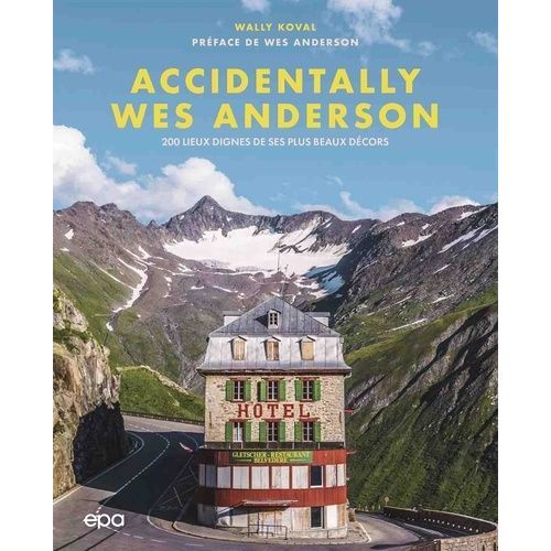 Accidentally Wes Anderson - 200 Lieux Dignes De Ses Plus Beaux Décors