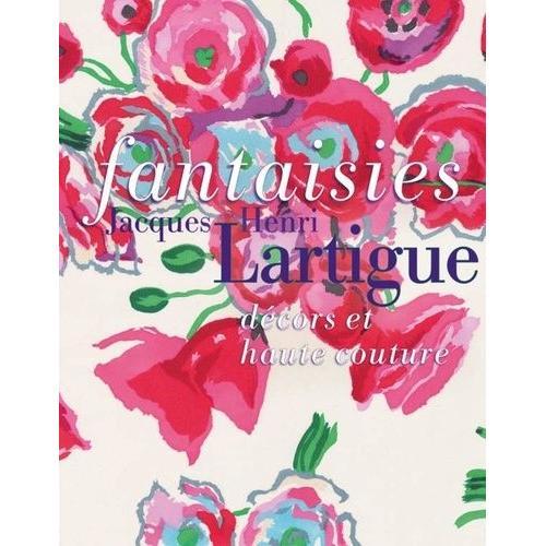 Fantaisies - Jacques-Henri Lartigue, Décors Et Haute Couture