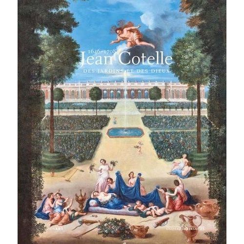Jean Cotelle (1646-1708) - Des Jardins Et Des Dieux
