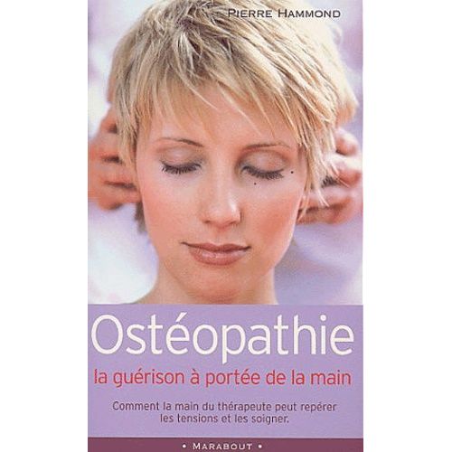Osteopathie, La Guerison A Portee De La Main