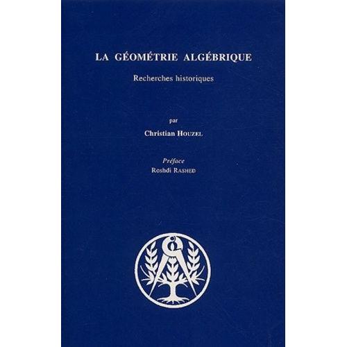 La Geometrie Algebrique - Recherches Historiques