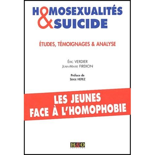 Homosexualites & Suicide - Etudes, Temoignages Et Analyse