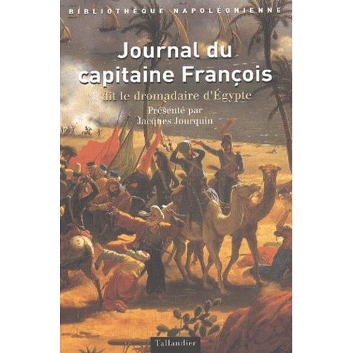 Journal Du Capitaine Francois Dit Le Dromadaire D'egypte (1792-1830)