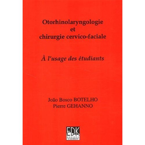 Otorhinolaryngologie Et Chirurgie Cervico-Faciale - A L'usage Des Etudiants