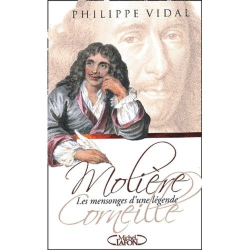 Moliere-Corneille - Les Mensonges D'une Legende