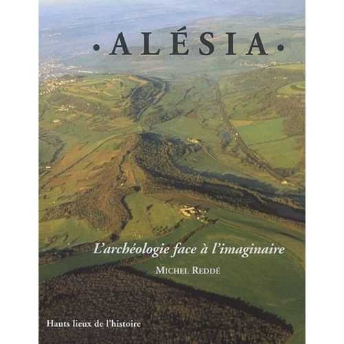 Alesia - L'archeologie Face A L'imaginaire
