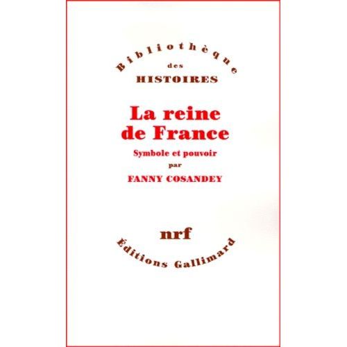 La Reine De France - Symbole Et Pouvoir Xveme-Xviiieme Siecle