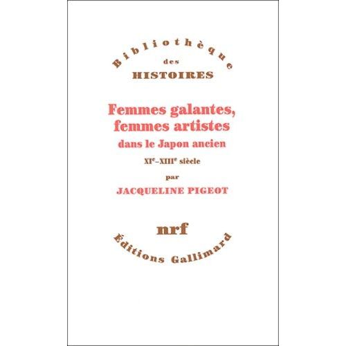Femmes Galantes, Femmes Artistes Dans Le Japon Ancien (Xieme-Xiiieme Siecle)