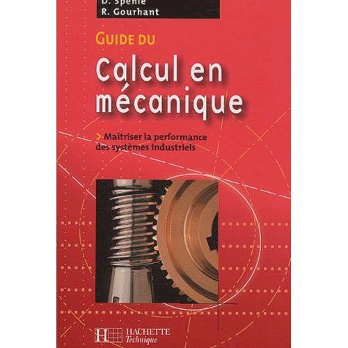 Guide Du Calcul En Mecanique - Maitriser La Performance Des Systemes Industriels - Edition 2003-2004