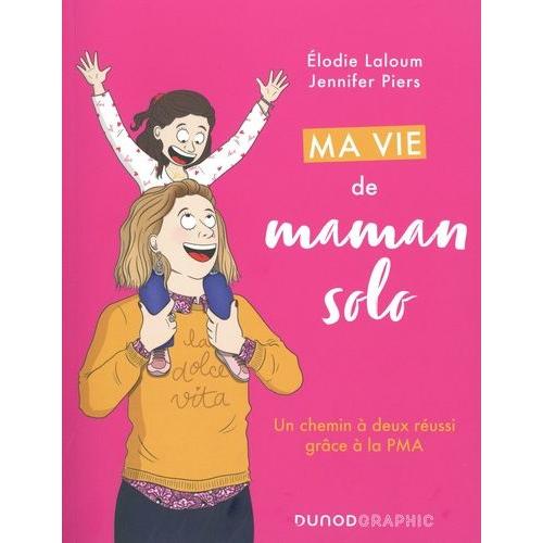 Ma Vie De Maman Solo - Un Chemin À Deux Réussi Grâce À La Pma