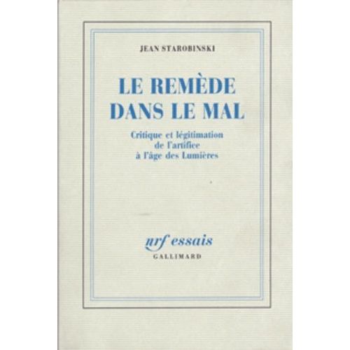 Le Remede Dans Le Mal - Critique Et Légitimation De L'artifice À L'âge Des Lumières