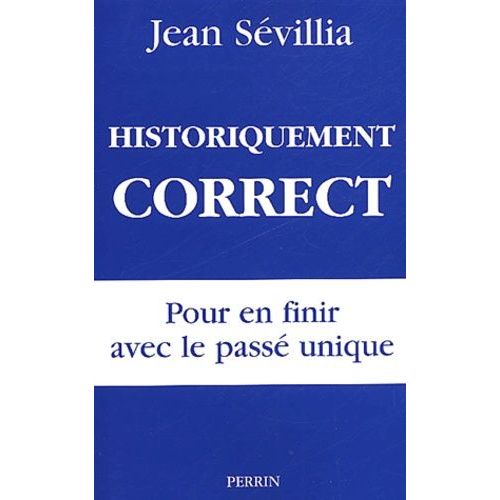 Historiquement Correct - Pour En Finir Avec Le Passe Unique