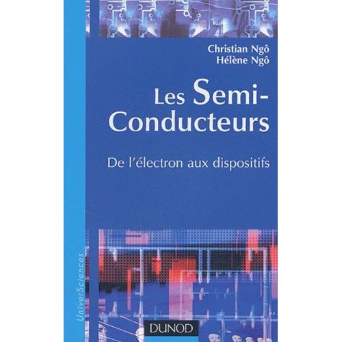Les Semi-Conducteurs - De L'electron Aux Dispositifs