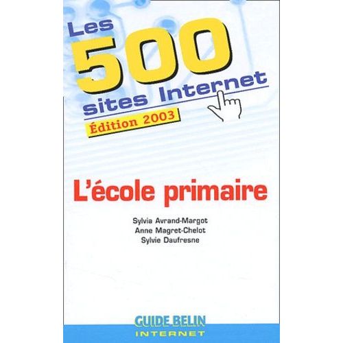 Les 500 Sites Internet De L'ecole Primaire - Edition 2003
