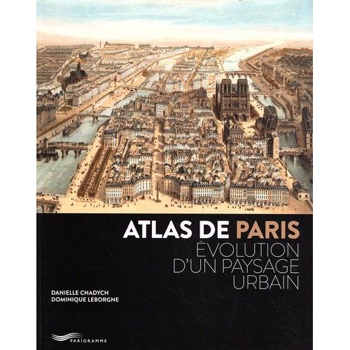 Atlas De Paris - Evolution D'un Paysage Urbain