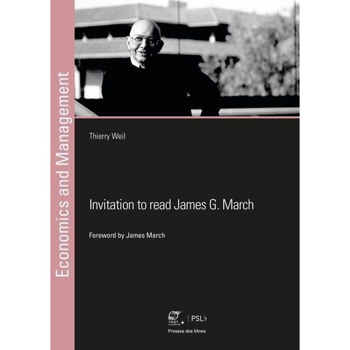 Invitation To Read James G. March - Reflections On The Processes Of Decision Making, Learning And Change In Organizations