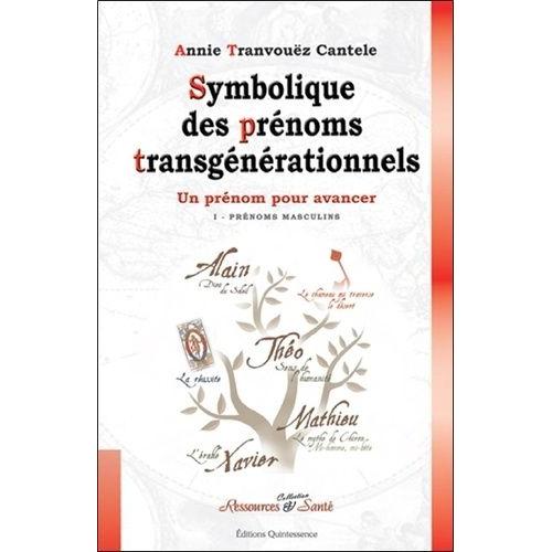 Symbolique Des Prénoms Transgénérationnels - Tome 1, Les Prénoms Masculins