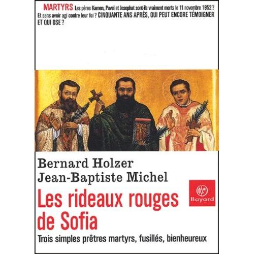 Les Rideaux Rouges De Sofia - Trois Simples Pretres, Martyrs Fusilles, Bienheureux