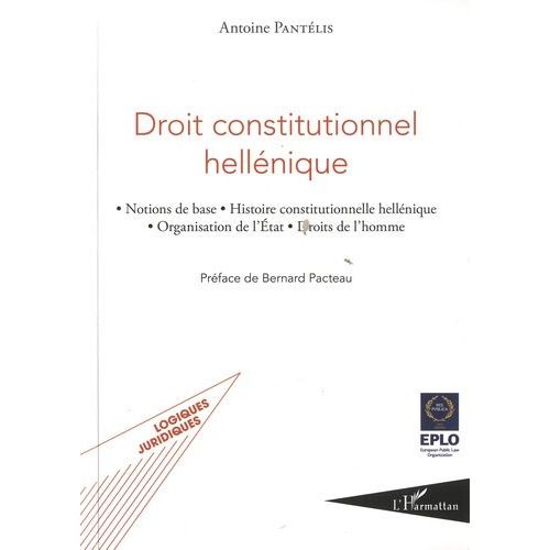 Droit Constitutionnel Hellénique - Notions De Base, Histoire Constitutionnelle Hellénique, Organisation De L'etat, Droits De L'homme