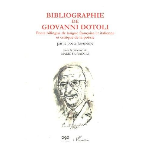 Bibliographie De Giovanni Dotoli, Poète Bilingue De Langue Française Et Italienne Et Critique De La Poésie - Par Le Poète Lui-Même