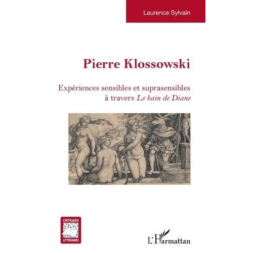 Pierre Klossowski - Expériences Sensibles Et Suprasensibles À Travers Le Bain De Diane