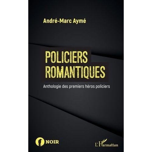 Policiers Romantiques - Anthologie Des Premiers Héros Policiers