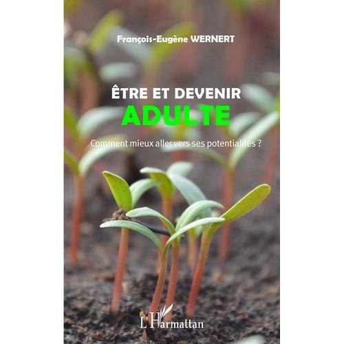 Etre Et Devenir Adulte - Comment Mieux Aller Vers Ses Potentialités ?