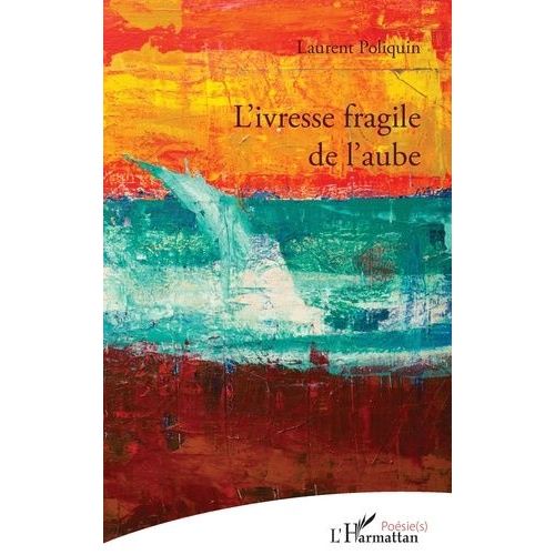 L'ivresse Fragile De L'aube
